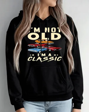 I'm Not Old I'm A Classic...