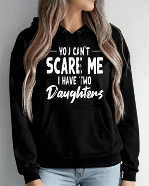 You Can't Scare Me I Have...