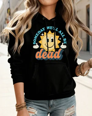 Someday We'll All Be Dead...