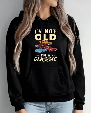 I'm Not Old I'm A Classic...