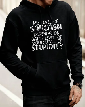 My Level of Sarcasm Depends...