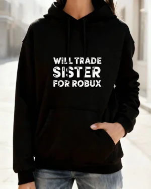 Will Trade Sister for Robux...
