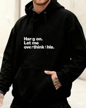 Hang On Let Me Overthink...