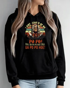 I Ain't Scared of No Po Po...