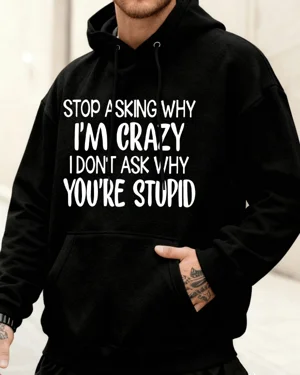 Stop Asking Why I'm Crazy...