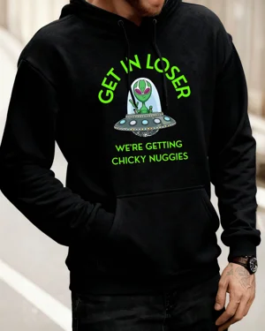 Get In Loser Alien Chicky...