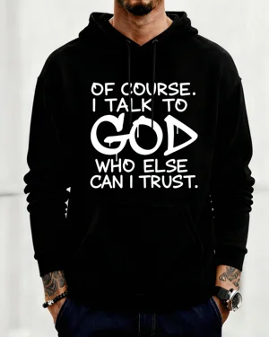 Of Course I Talk To God Who...