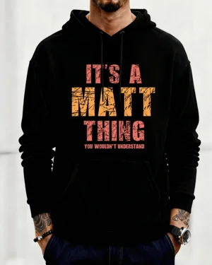 It's a Matt Thing You...