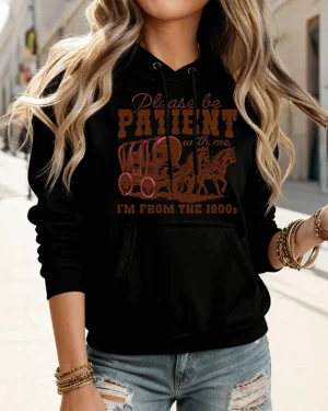 Please Be Patient I'm From...