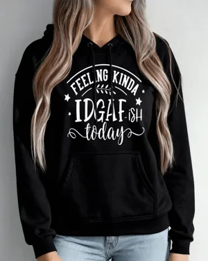 Feeling Kinda IDGAF-ish...