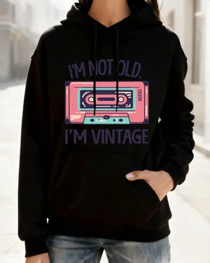 I'm Not Old I'm Vintage...