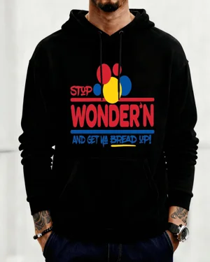 Stop Wonder'n Get Ya Bread...