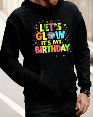 Let's Glow It's My Birthday...