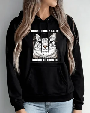 Born to Dilly Dally Forced...