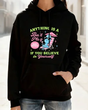 Anything Is A Butt Plug...