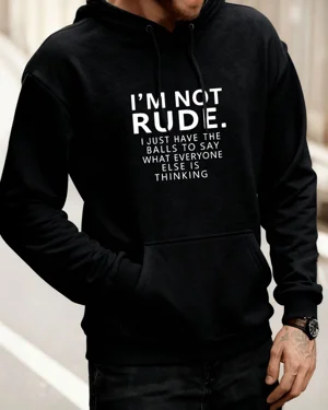 I'm Not Rude Bold Statement...