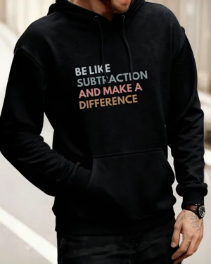 Be Like Subtraction and...