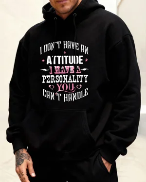 I Don't Have An Attitude I...