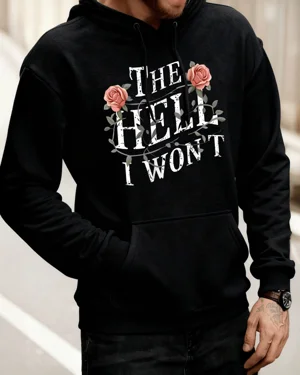 The Hell I Won't Rose...