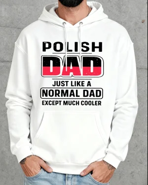 Polish Dad Just Like a...