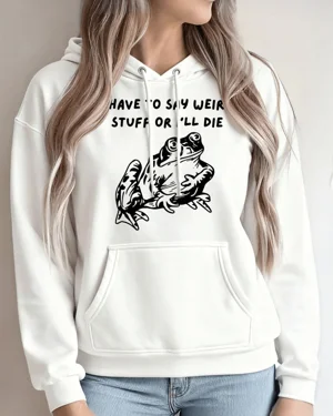 I Have to Say Weird Stuff...