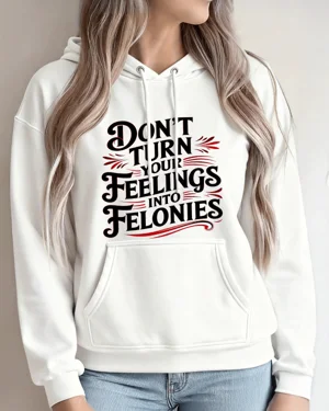 Don't Turn Feelings Into...