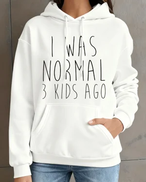 I Was Normal 3 Kids Ago Mom...