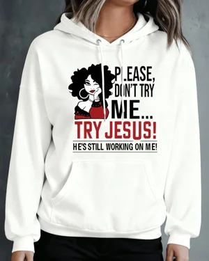 Please Don't Try Me Try...