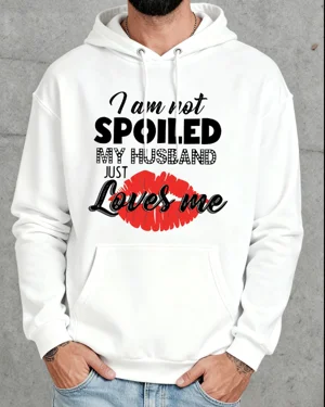 I Am Not Spoiled My Husband...