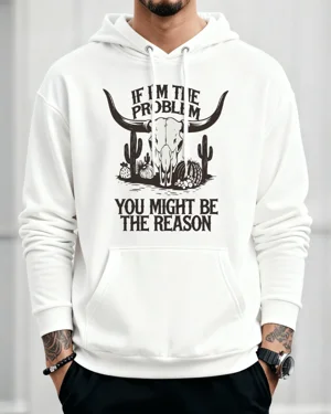 If I'm The Problem You...