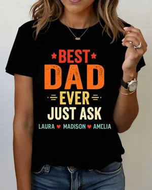 Best Dad Ever Just Ask...