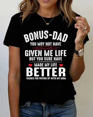 Bonus Dad Made My Life...