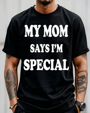 My Mom Says I'm Special...