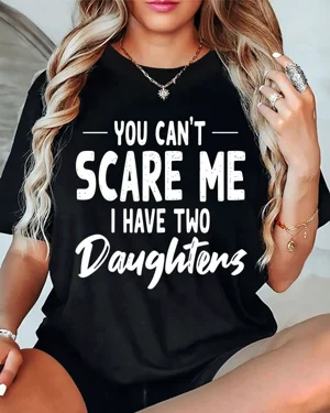 You Can't Scare Me I Have...