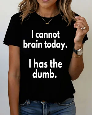 I Cannot Brain Today I Has...