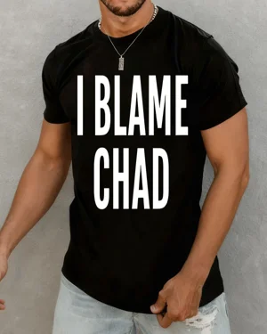 I Blame Chad Summer Cotton...