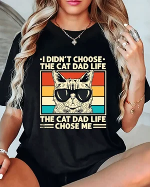 I Didn't Choose The Cat Dad...