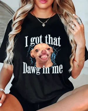 I Got That Dawg In Me...