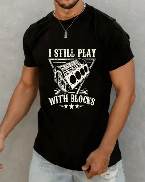 I Still Play With Blocks Engine Mechanic Summer Cotton Graphic T Shirt - Vintage Retro,Short Sleeve,Soft Fabric,Comfortable Fit