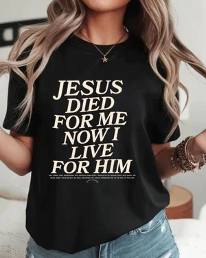 Jesus Died For Me Now I...