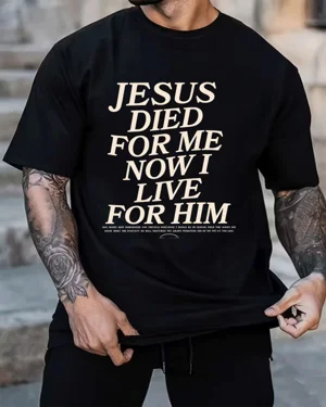 Jesus Died For Me Now I...