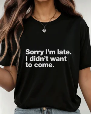 Sorry I'm Late I Didn't...