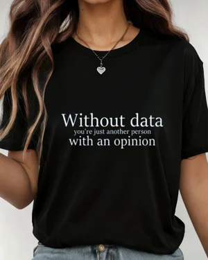 Without Data You're Just...