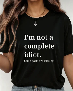 I'm Not A Complete Idiot...