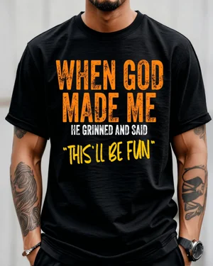 When God Made Me This'll Be...