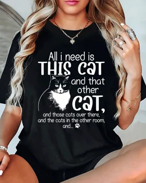 All I Need Is This Cat And...