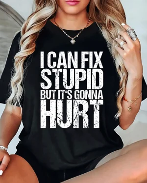 I Can Fix Stupid But It's...