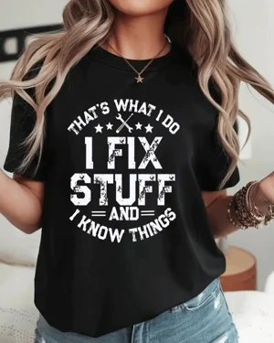 I Fix Stuff And I Know...