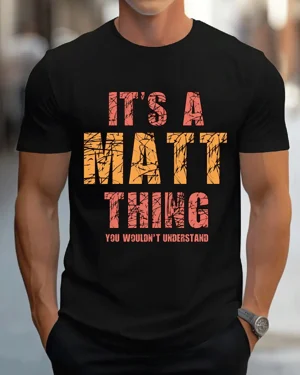 It's a Matt Thing You...