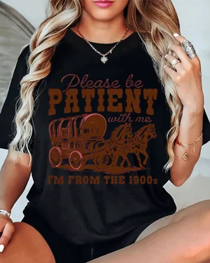 Please Be Patient I'm From...